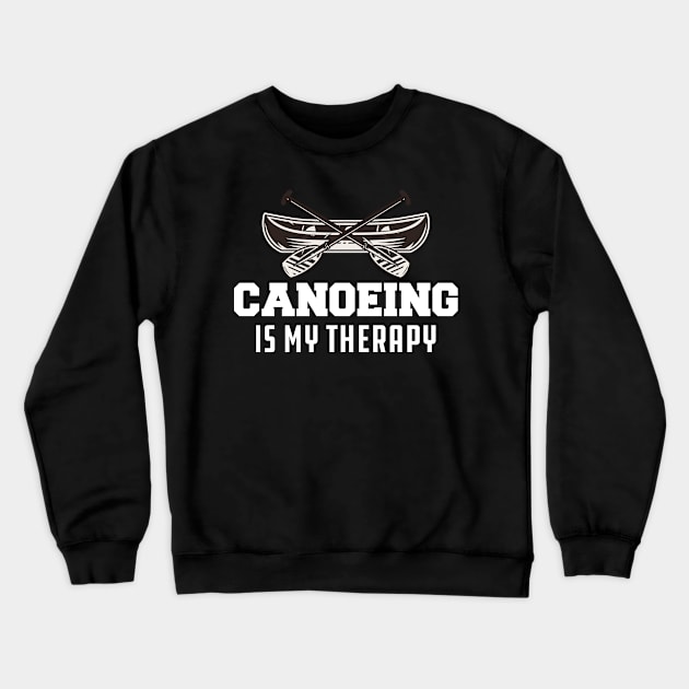 Canoeing Is My Therapy Crewneck Sweatshirt by KC Happy Shop